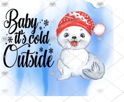 Baby it’s Cold Outside png, Winter Christmas design, Cute Seal, Download printable