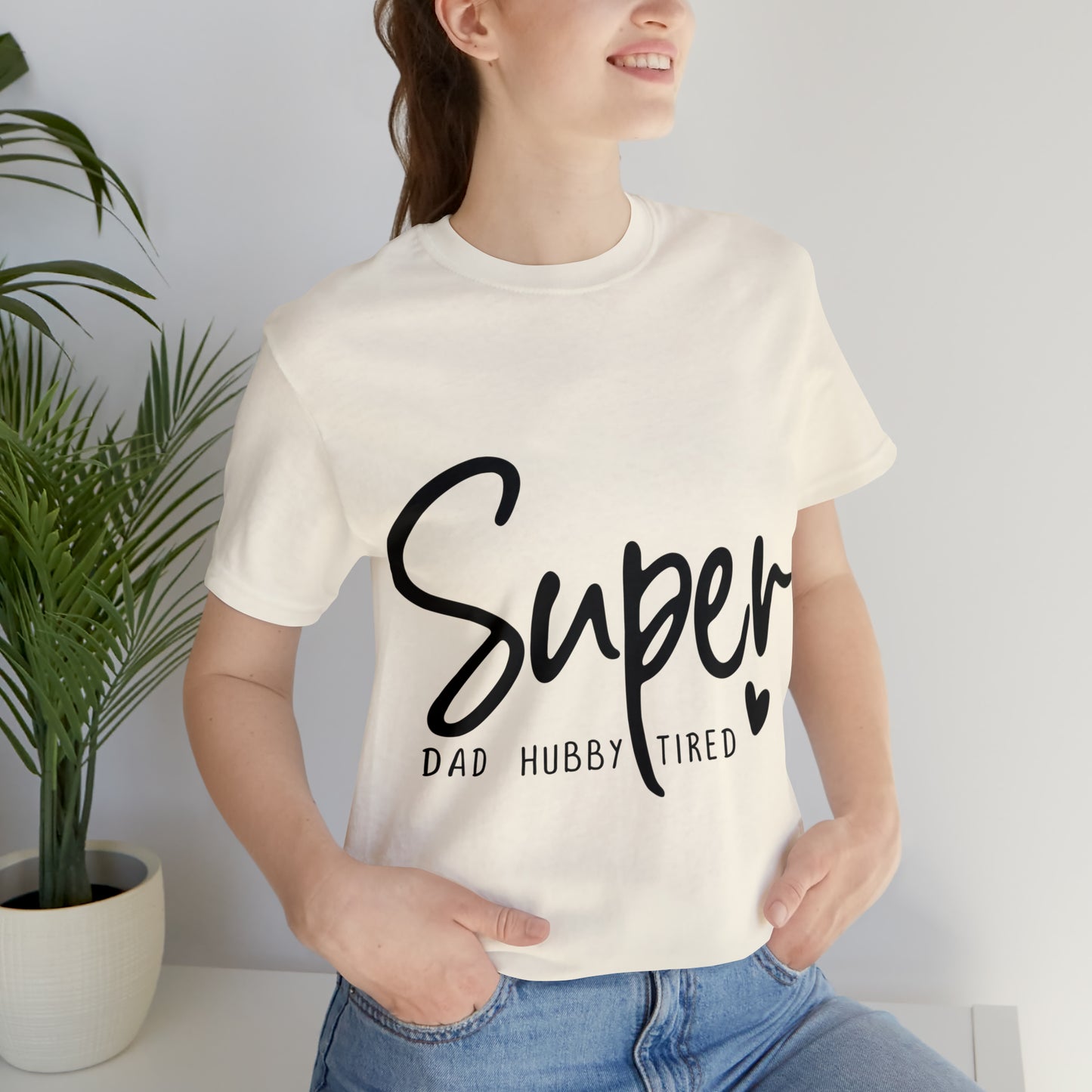 Super Dad Gift, Tired Dad, Super Hubby Unisex Jersey Short Sleeve Tee