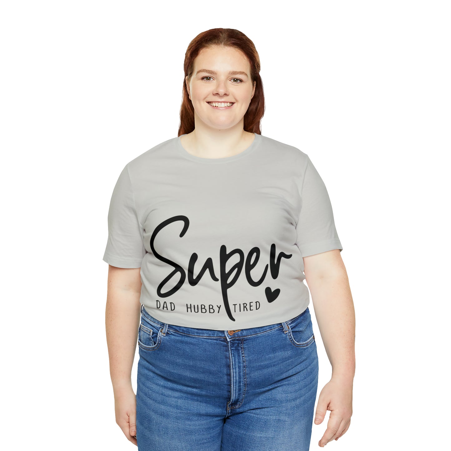 Super Dad Gift, Tired Dad, Super Hubby Unisex Jersey Short Sleeve Tee