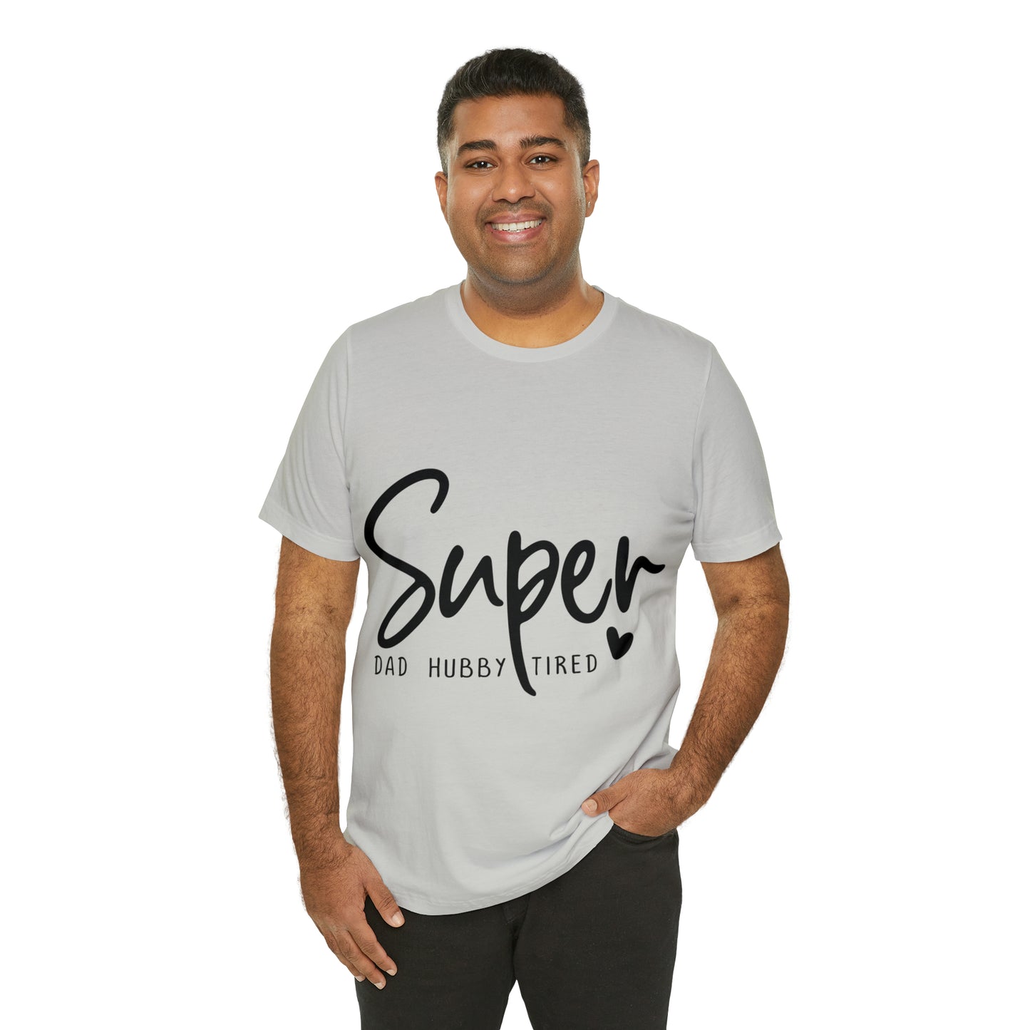 Super Dad Gift, Tired Dad, Super Hubby Unisex Jersey Short Sleeve Tee