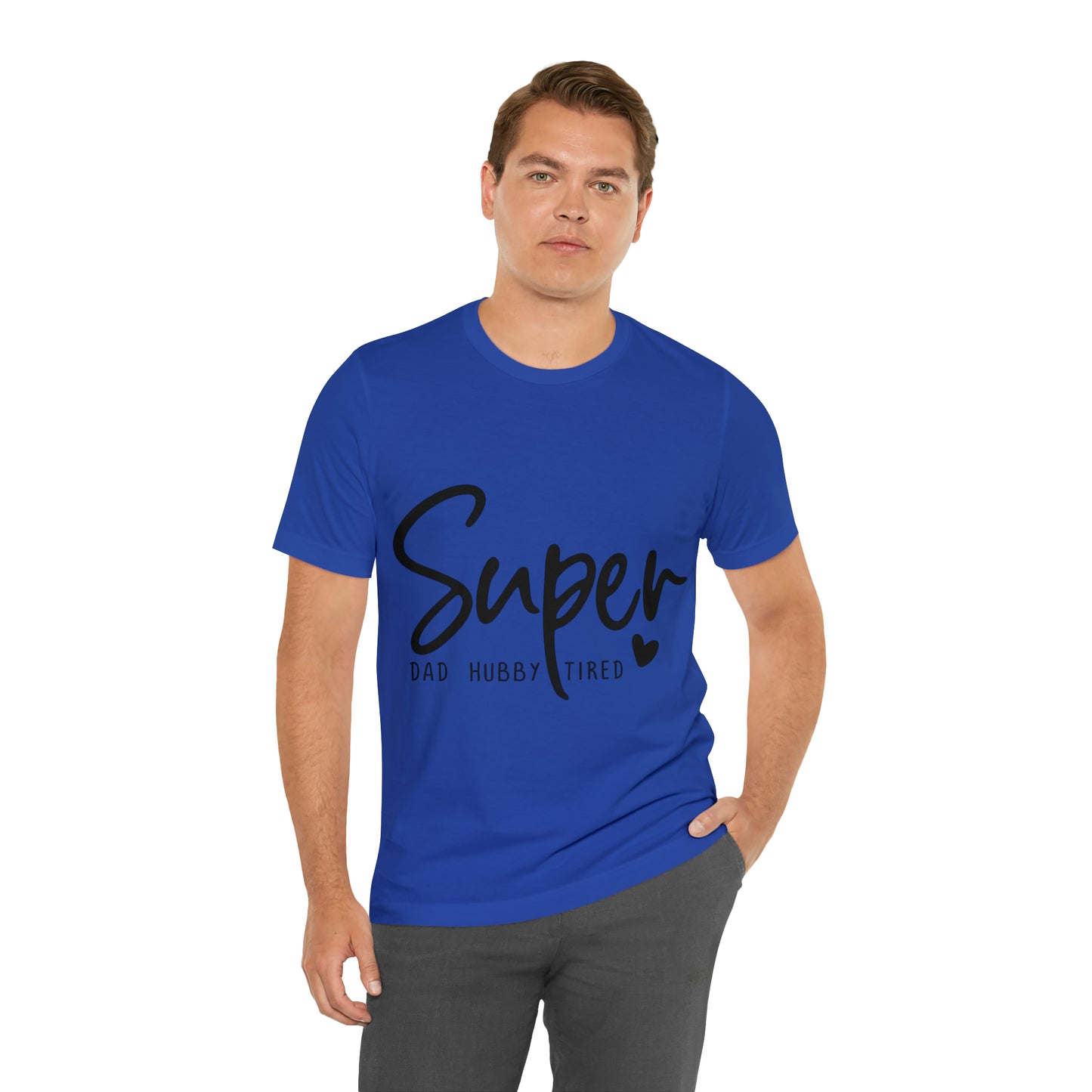 Super Dad Gift, Tired Dad, Super Hubby Unisex Jersey Short Sleeve Tee