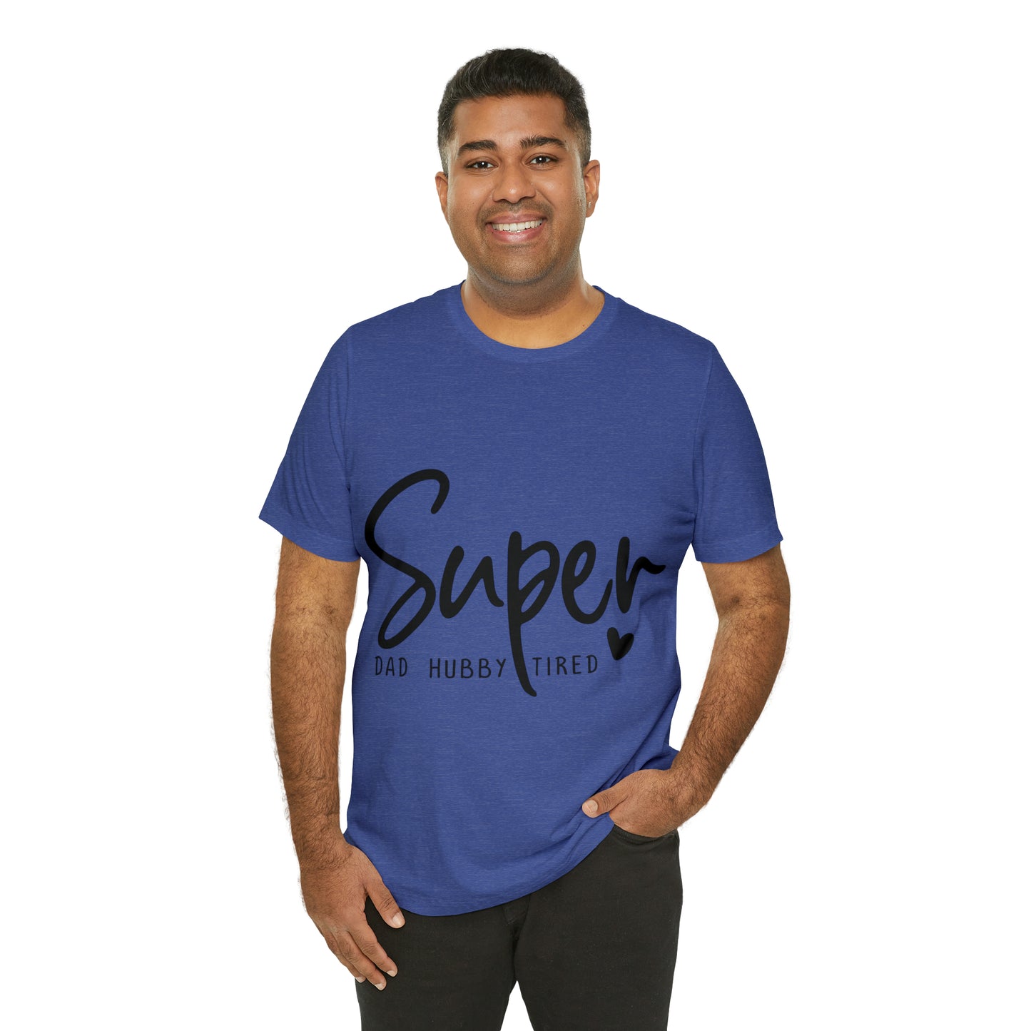 Super Dad Gift, Tired Dad, Super Hubby Unisex Jersey Short Sleeve Tee