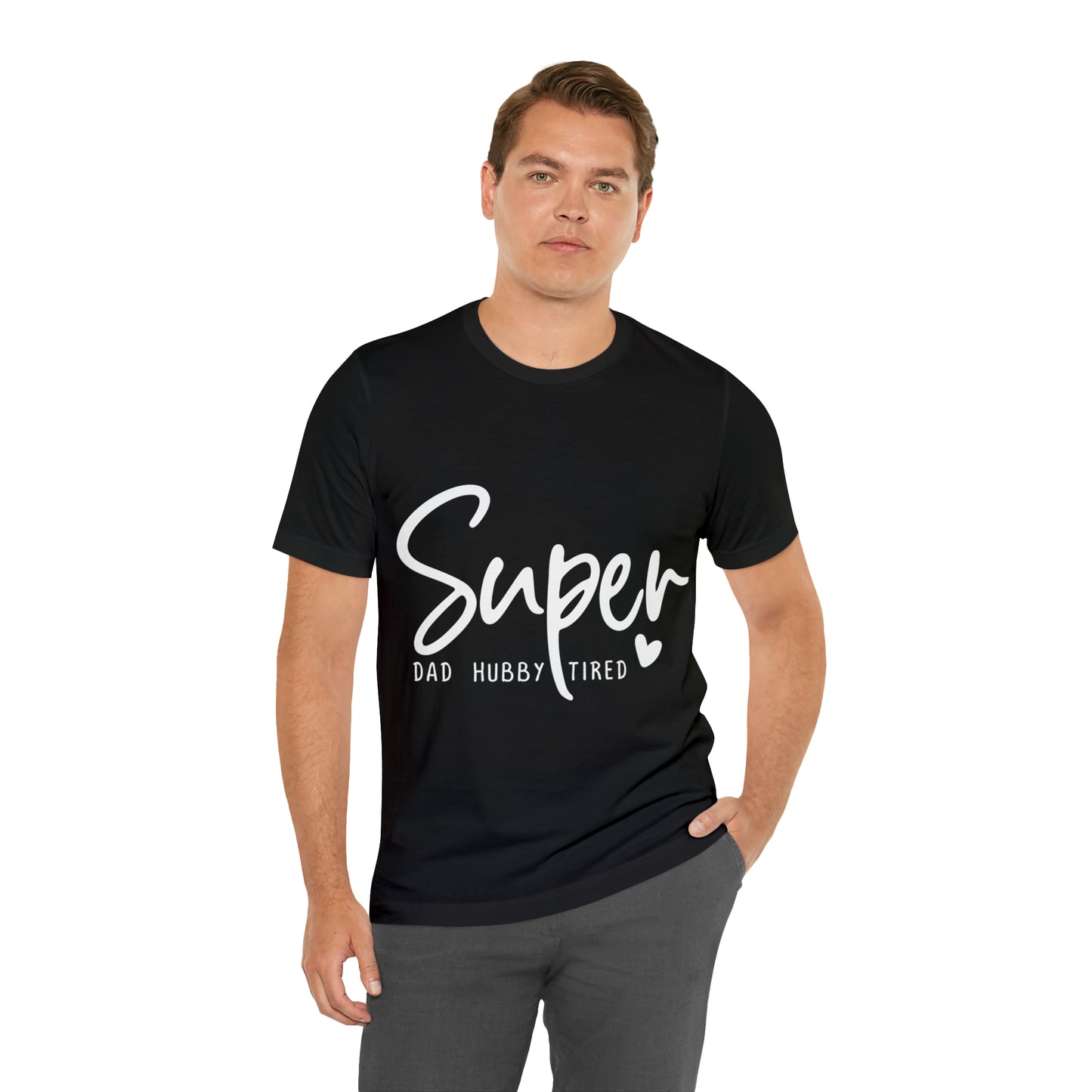 Super Dad Gift, Tired Dad, Super Hubby Unisex Jersey Short Sleeve Tee