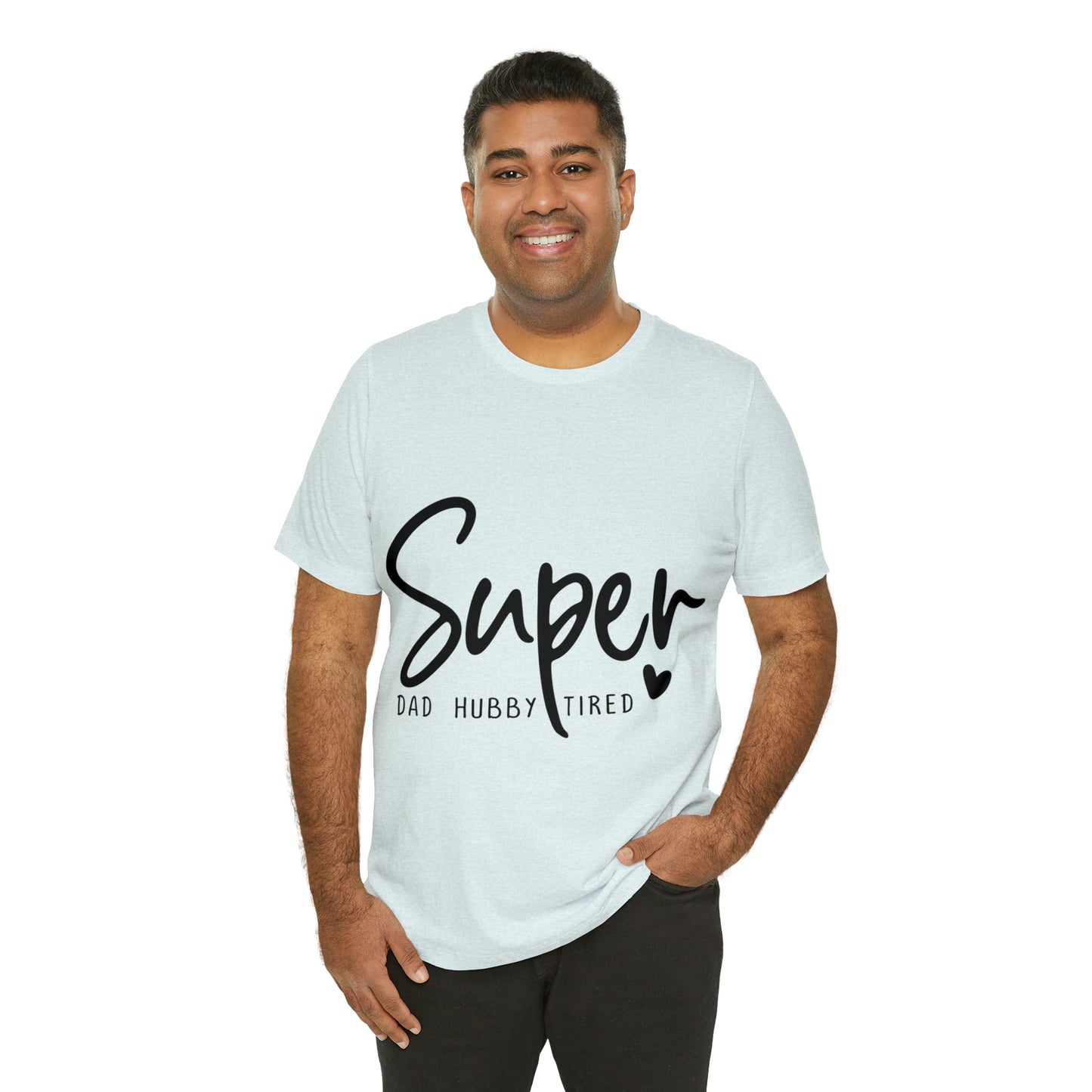 Super Dad Gift, Tired Dad, Super Hubby Unisex Jersey Short Sleeve Tee