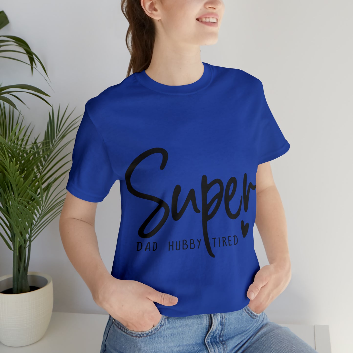 Super Dad Gift, Tired Dad, Super Hubby Unisex Jersey Short Sleeve Tee