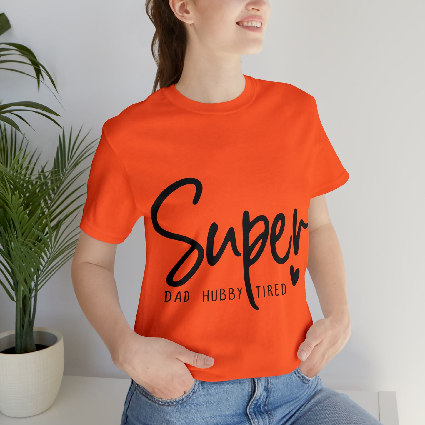 Super Dad Gift, Tired Dad, Super Hubby Unisex Jersey Short Sleeve Tee