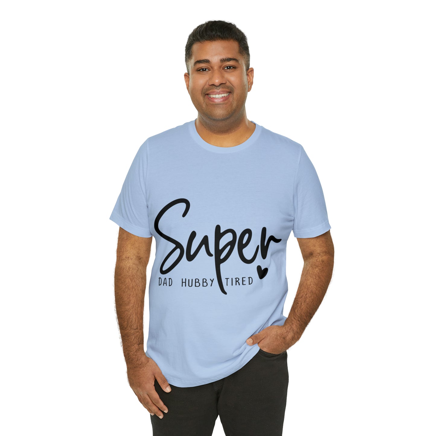 Super Dad Gift, Tired Dad, Super Hubby Unisex Jersey Short Sleeve Tee