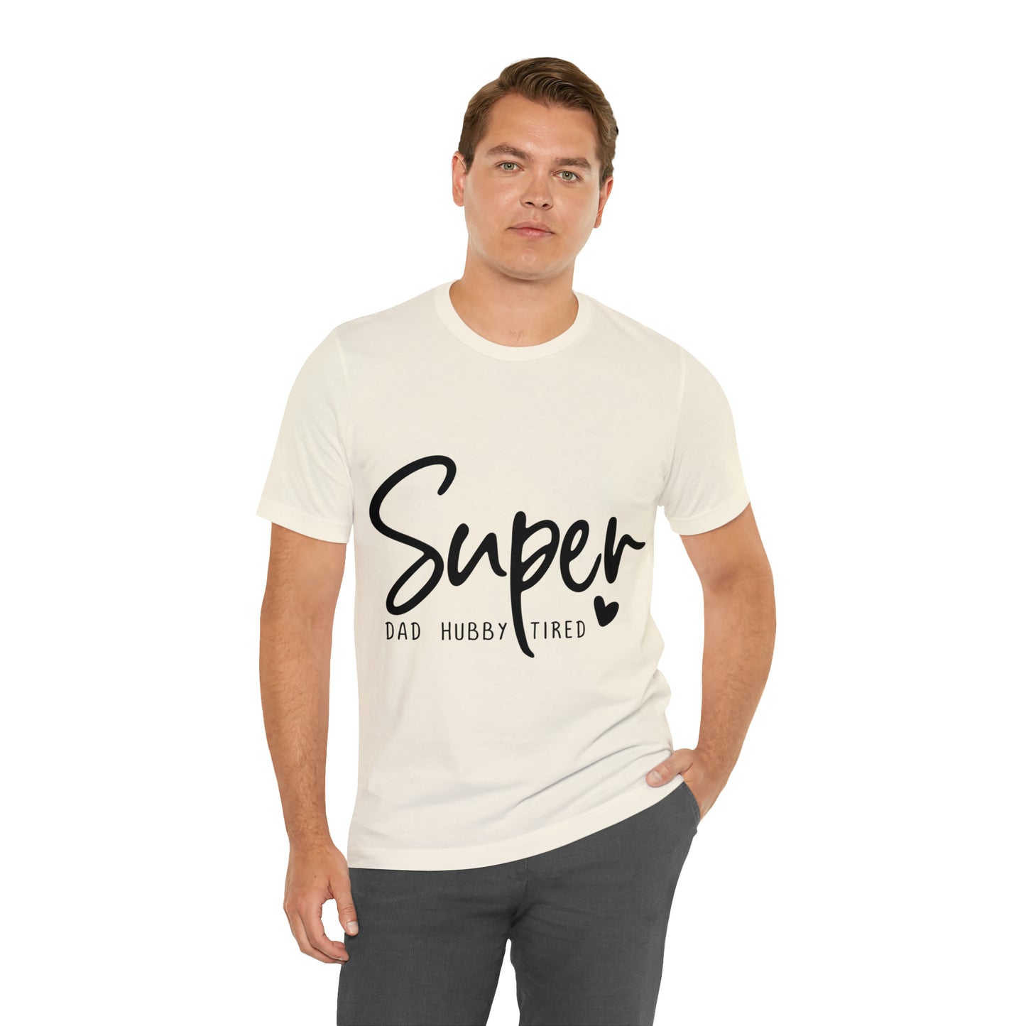 Super Dad Gift, Tired Dad, Super Hubby Unisex Jersey Short Sleeve Tee