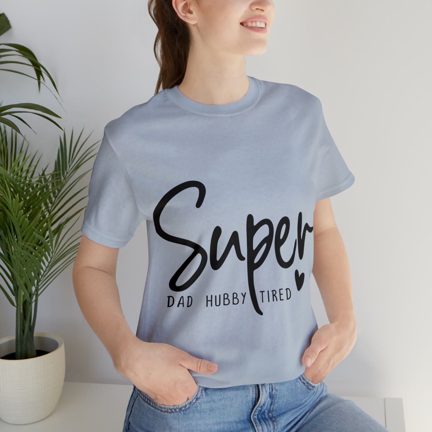 Super Dad Gift, Tired Dad, Super Hubby Unisex Jersey Short Sleeve Tee