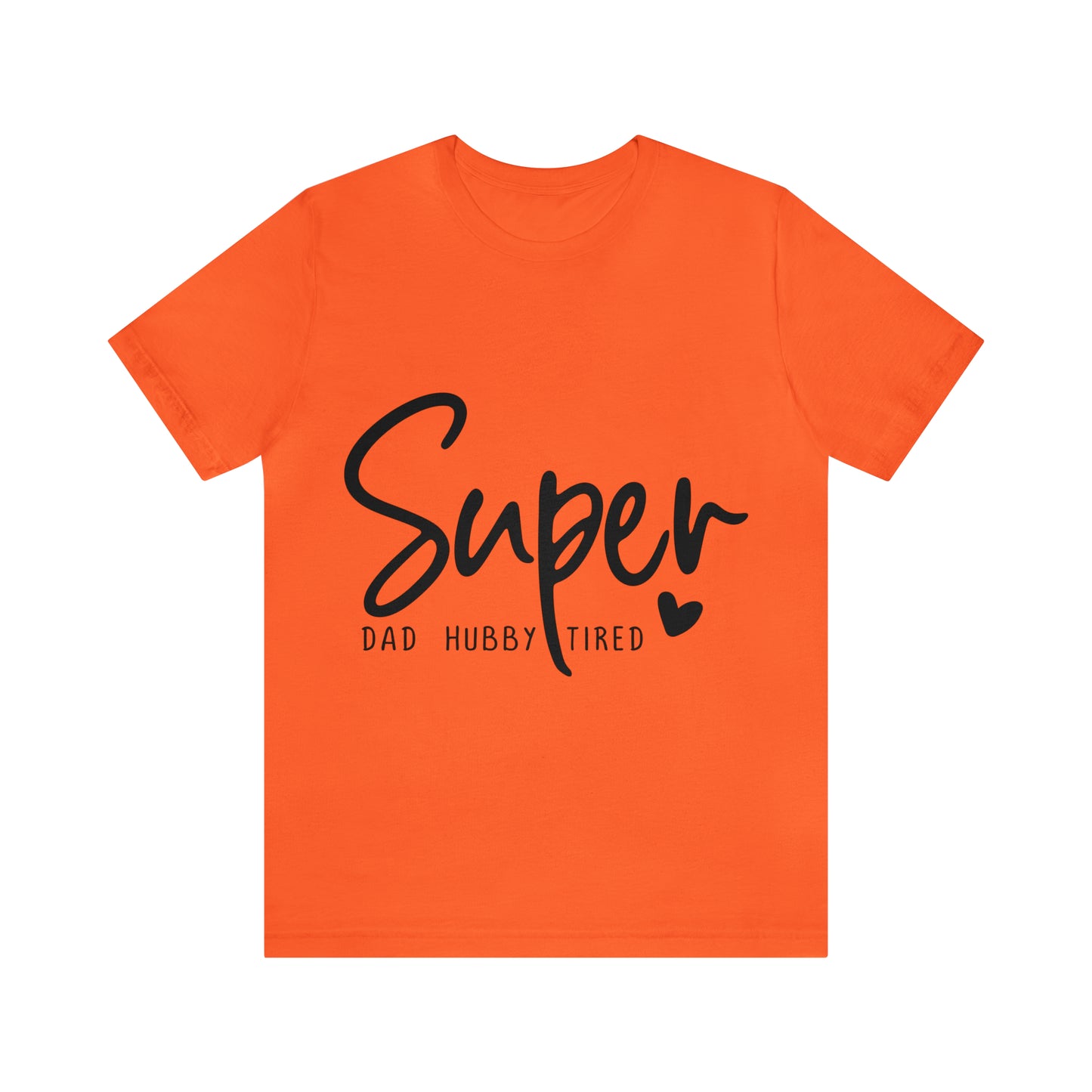 Super Dad Gift, Tired Dad, Super Hubby Unisex Jersey Short Sleeve Tee