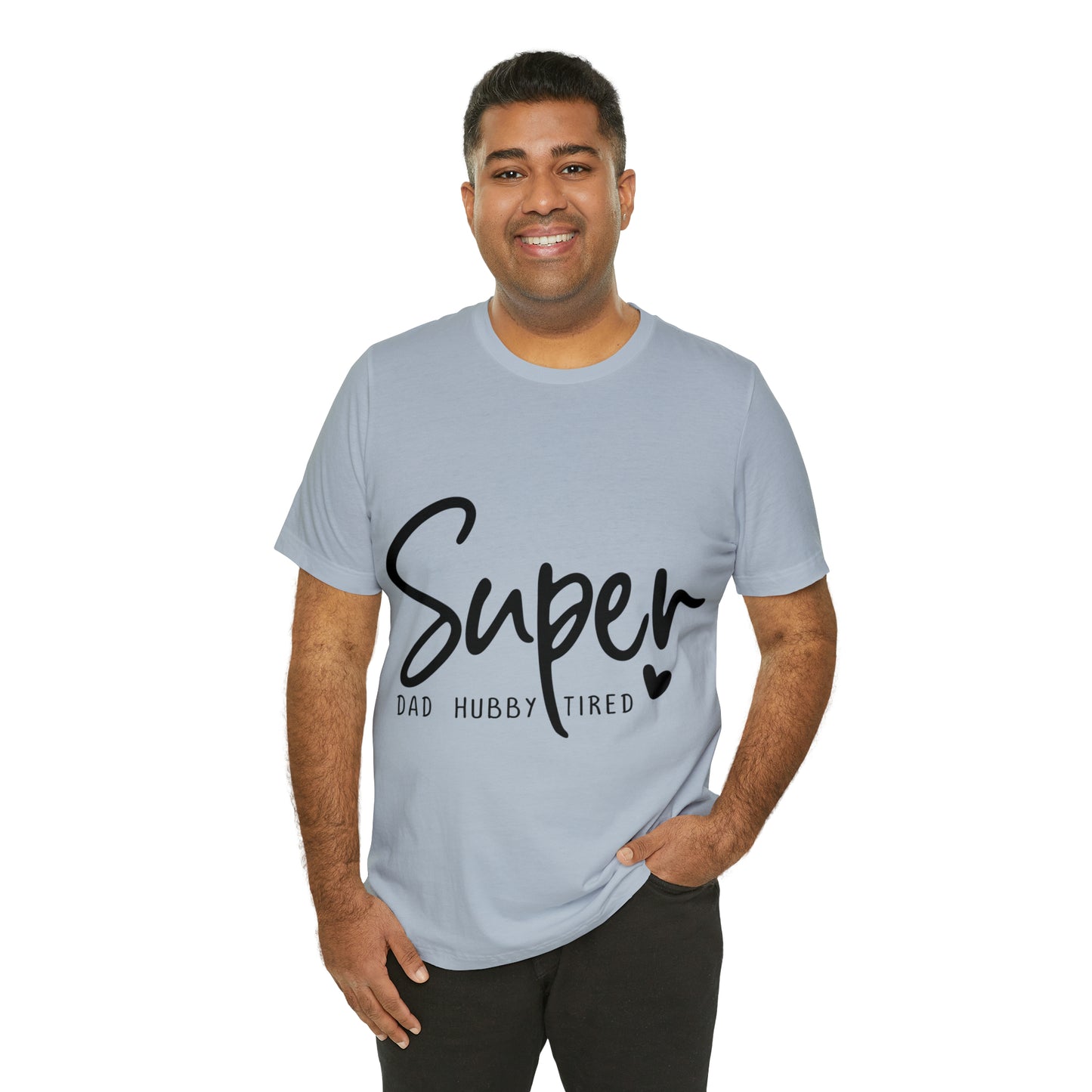 Super Dad Gift, Tired Dad, Super Hubby Unisex Jersey Short Sleeve Tee