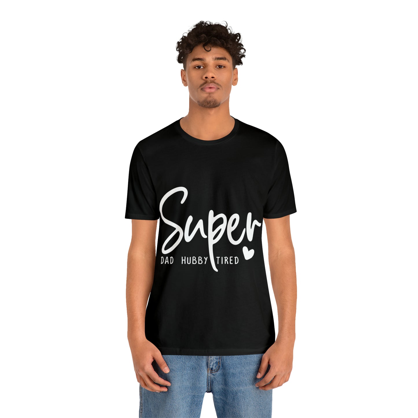 Super Dad Gift, Tired Dad, Super Hubby Unisex Jersey Short Sleeve Tee