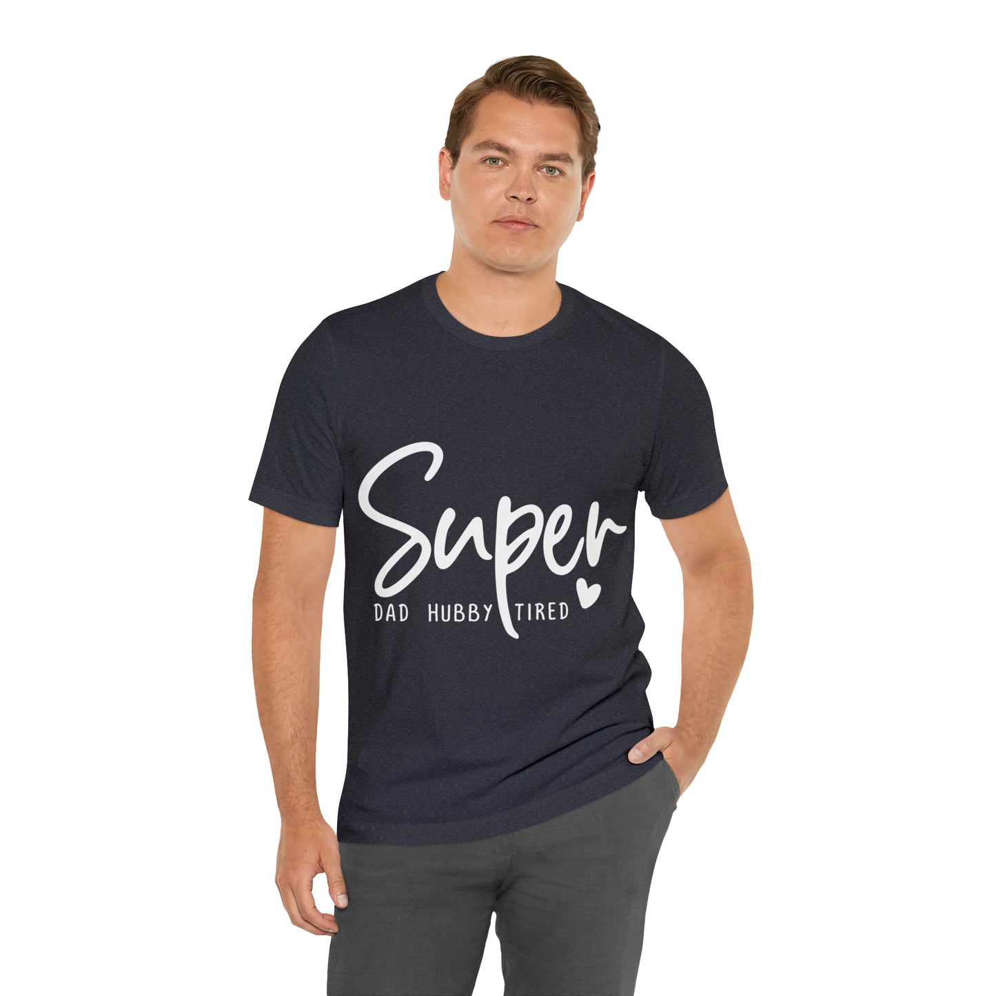 Super Dad Gift, Tired Dad, Super Hubby Unisex Jersey Short Sleeve Tee