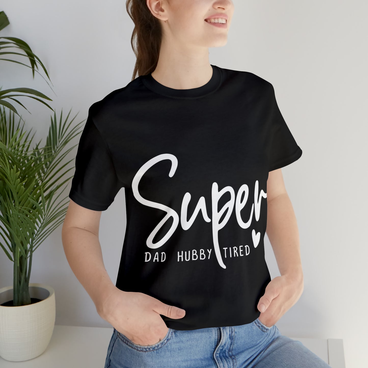 Super Dad Gift, Tired Dad, Super Hubby Unisex Jersey Short Sleeve Tee