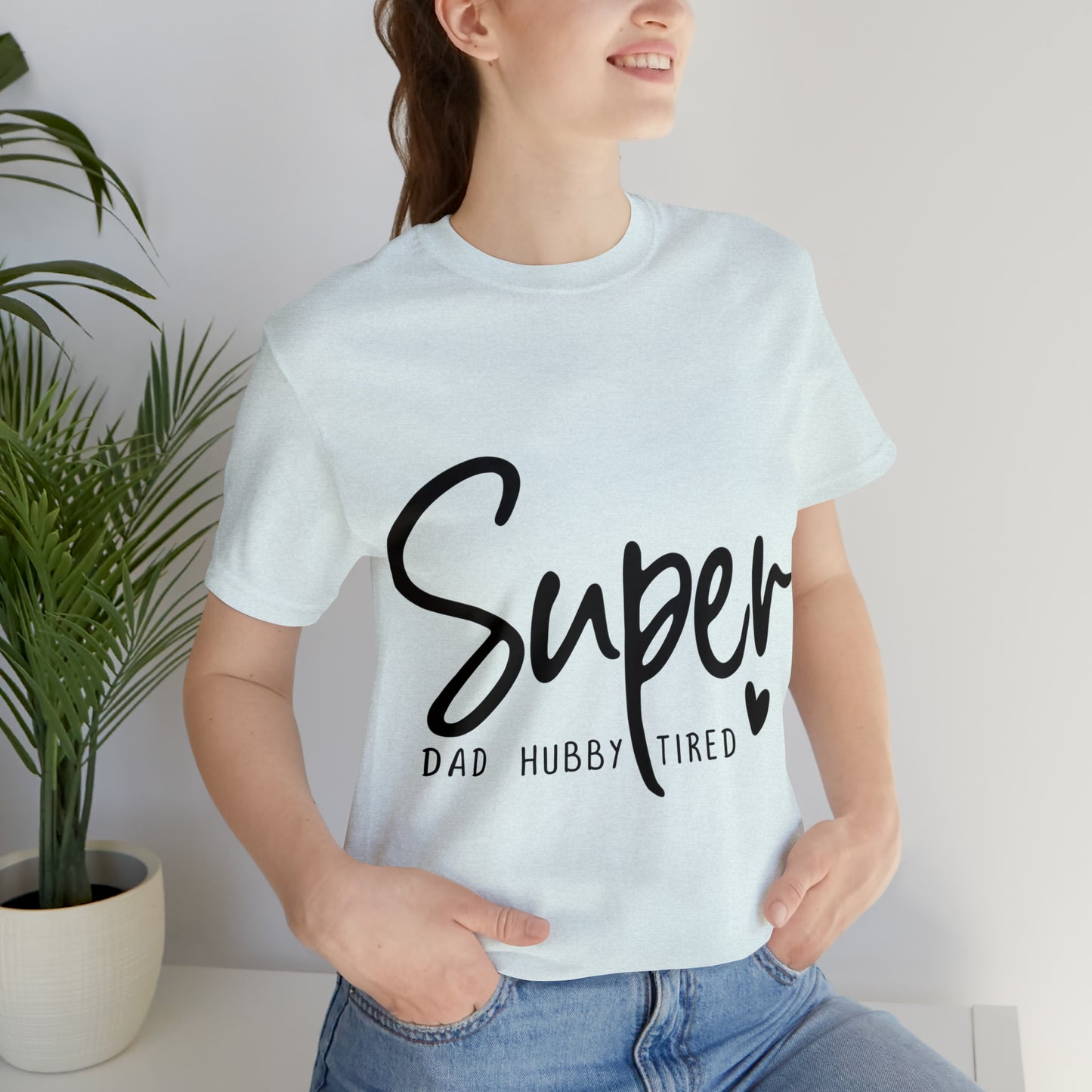 Super Dad Gift, Tired Dad, Super Hubby Unisex Jersey Short Sleeve Tee