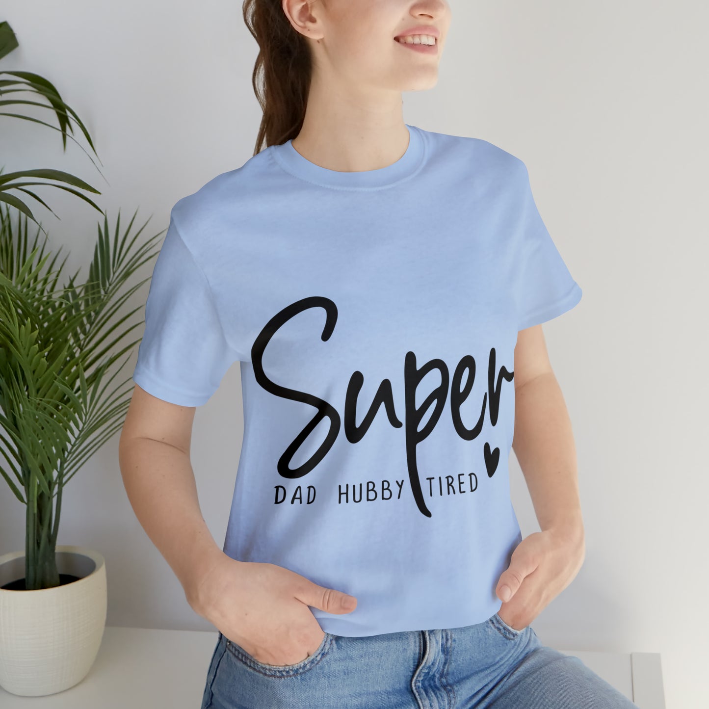 Super Dad Gift, Tired Dad, Super Hubby Unisex Jersey Short Sleeve Tee