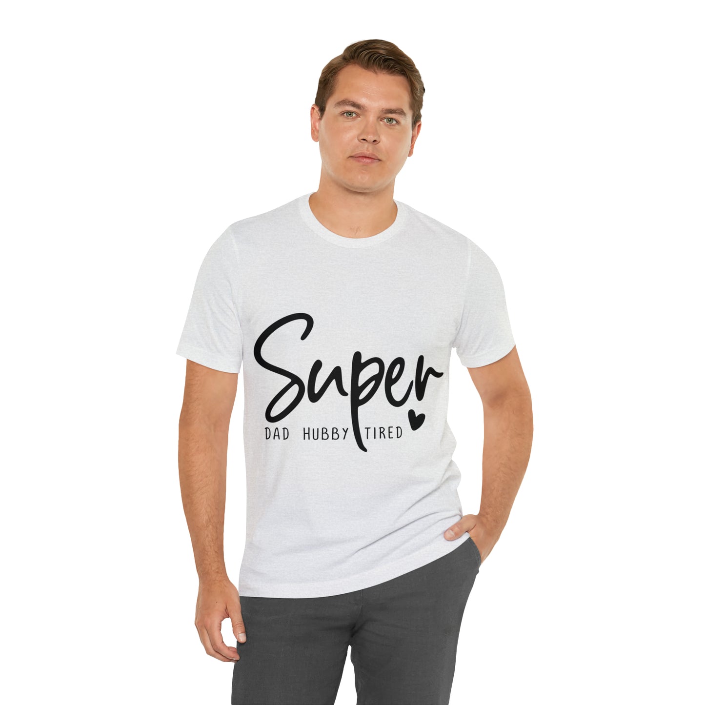 Super Dad Gift, Tired Dad, Super Hubby Unisex Jersey Short Sleeve Tee