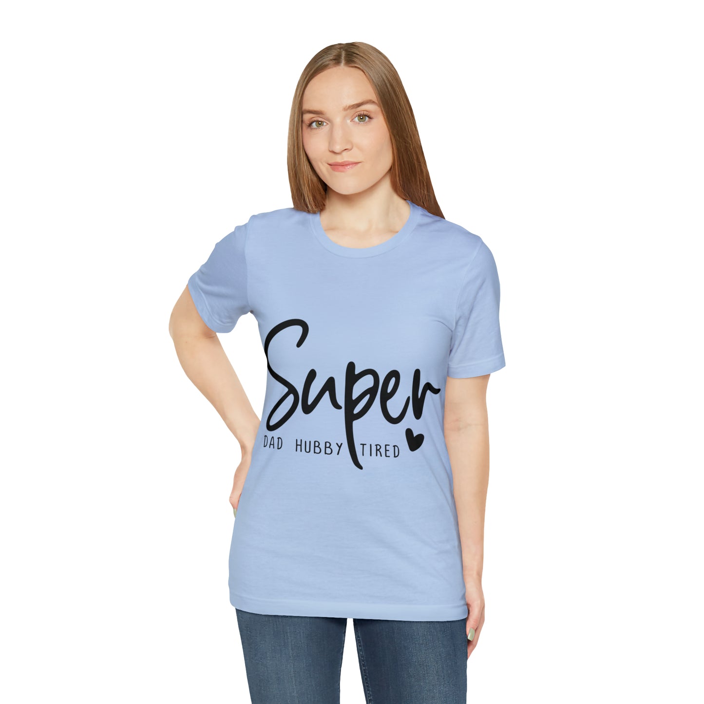 Super Dad Gift, Tired Dad, Super Hubby Unisex Jersey Short Sleeve Tee