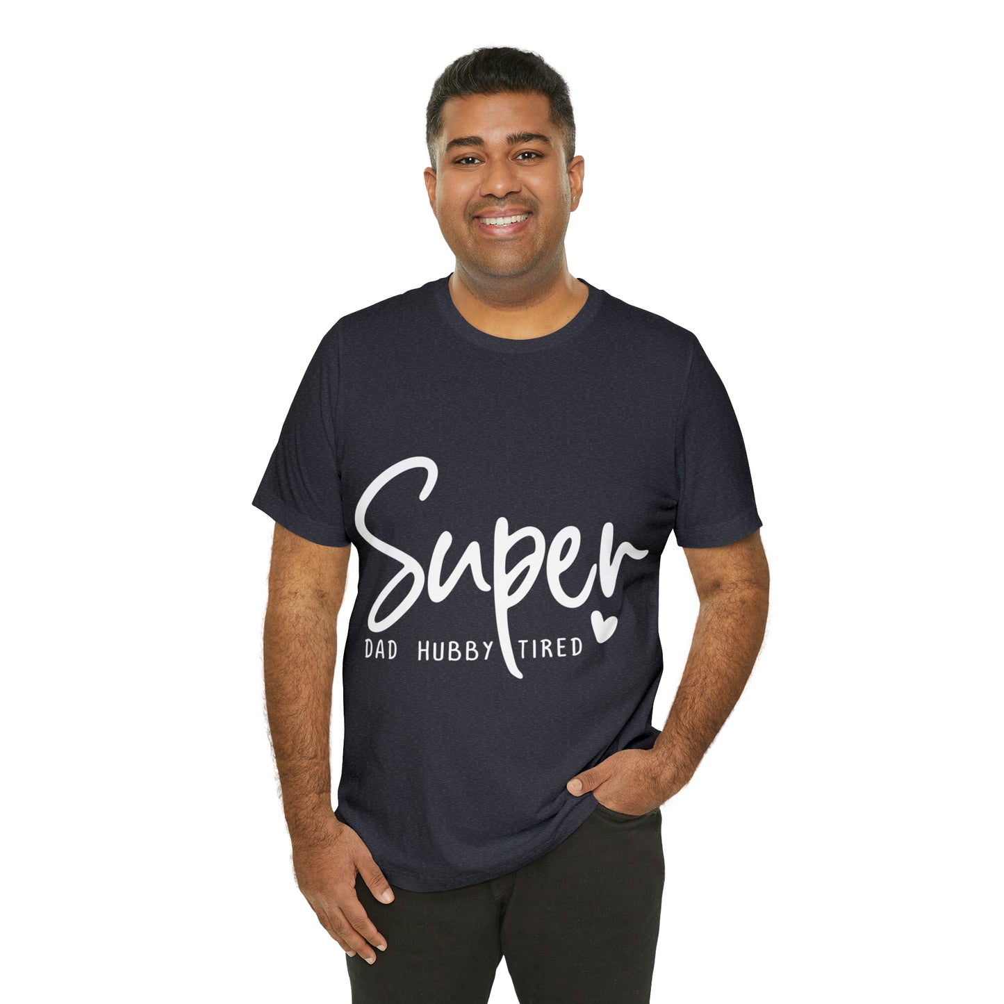 Super Dad Gift, Tired Dad, Super Hubby Unisex Jersey Short Sleeve Tee