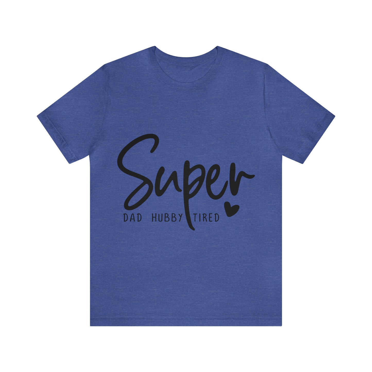 Super Dad Gift, Tired Dad, Super Hubby Unisex Jersey Short Sleeve Tee