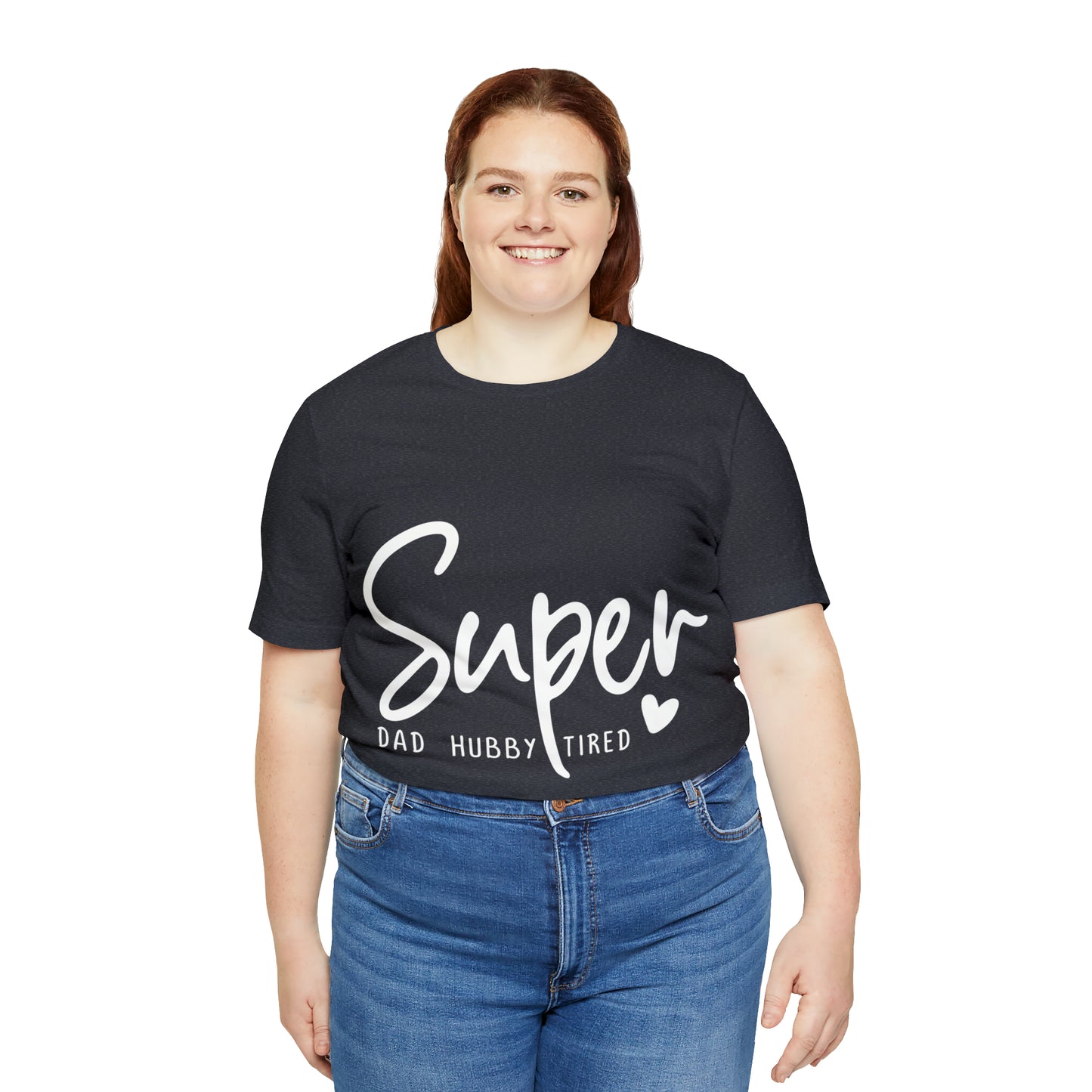 Super Dad Gift, Tired Dad, Super Hubby Unisex Jersey Short Sleeve Tee