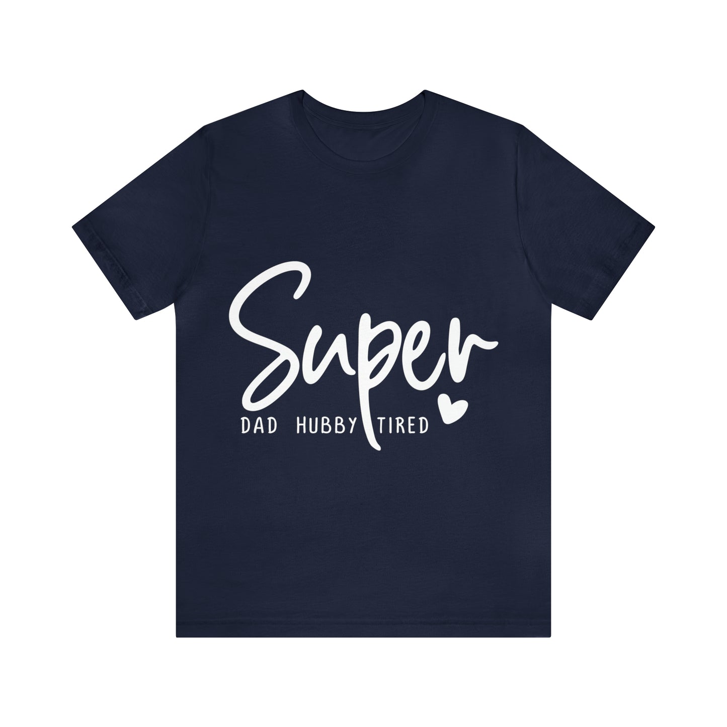 Super Dad Gift, Tired Dad, Super Hubby Unisex Jersey Short Sleeve Tee