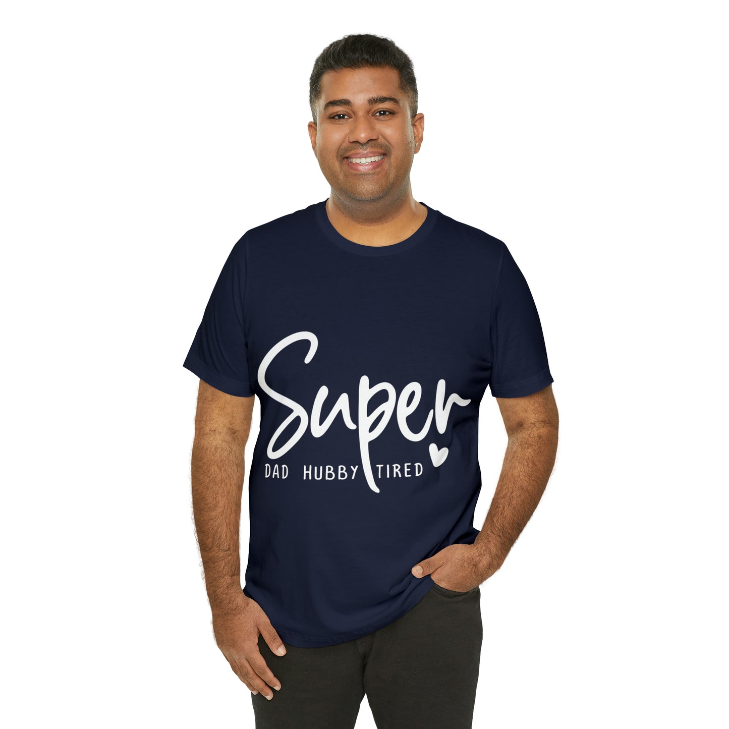 Super Dad Gift, Tired Dad, Super Hubby Unisex Jersey Short Sleeve Tee