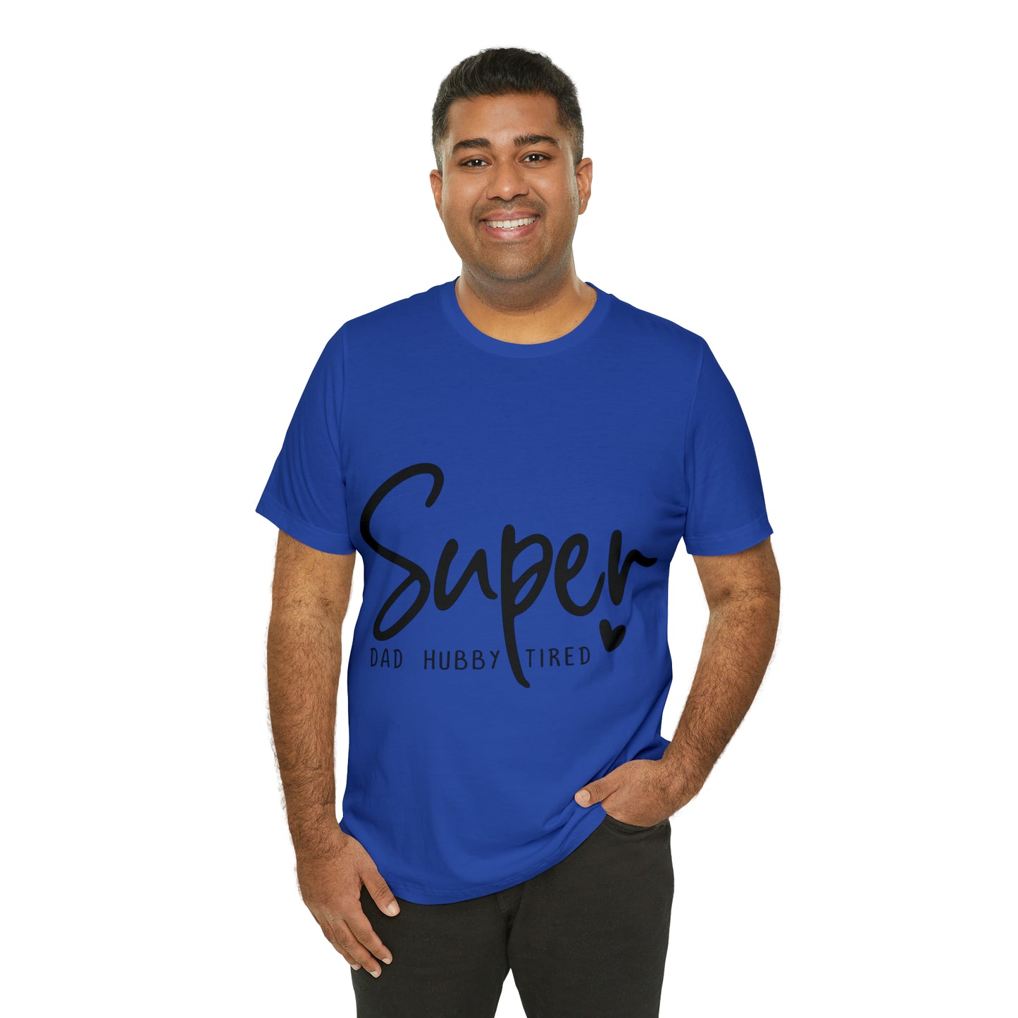 Super Dad Gift, Tired Dad, Super Hubby Unisex Jersey Short Sleeve Tee