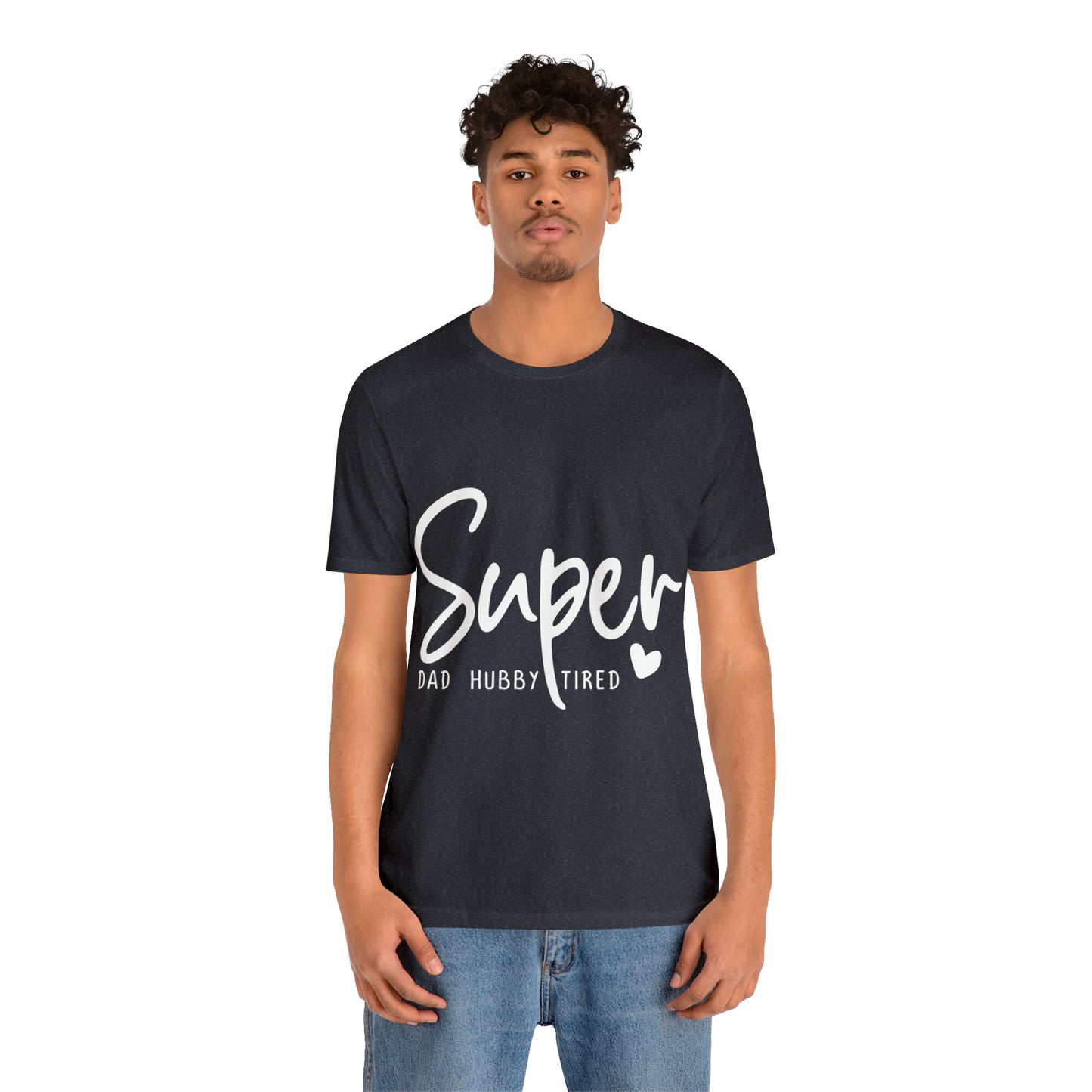 Super Dad Gift, Tired Dad, Super Hubby Unisex Jersey Short Sleeve Tee