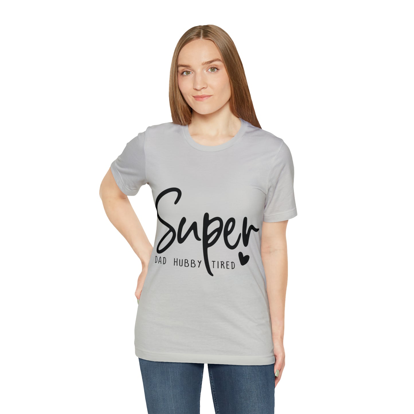 Super Dad Gift, Tired Dad, Super Hubby Unisex Jersey Short Sleeve Tee