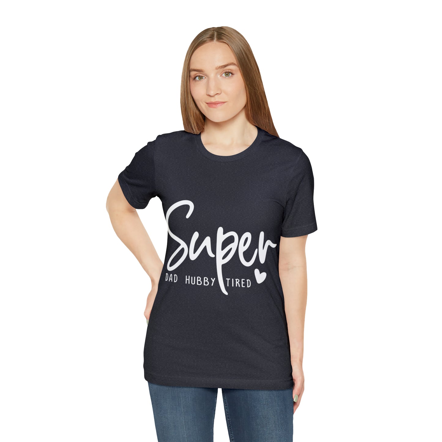 Super Dad Gift, Tired Dad, Super Hubby Unisex Jersey Short Sleeve Tee