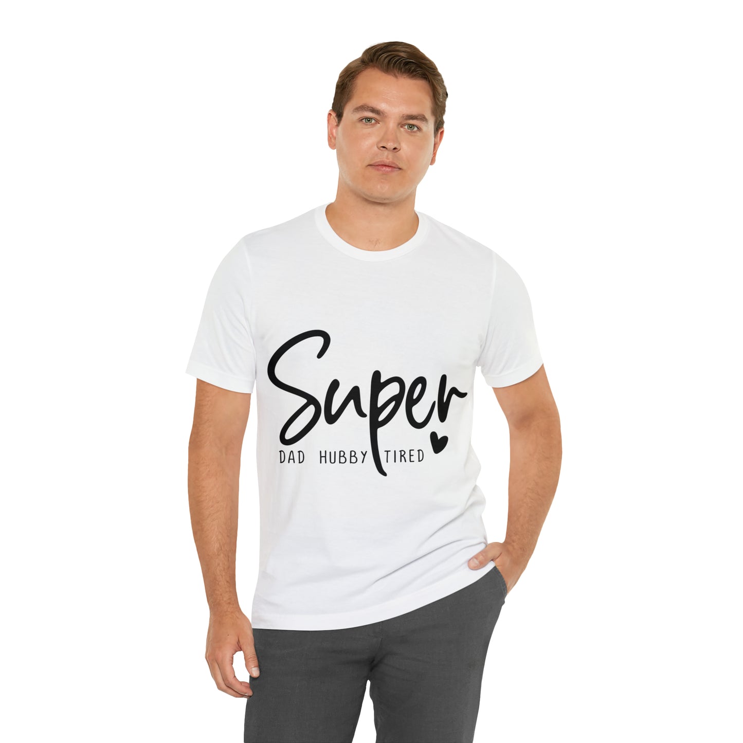 Super Dad Gift, Tired Dad, Super Hubby Unisex Jersey Short Sleeve Tee