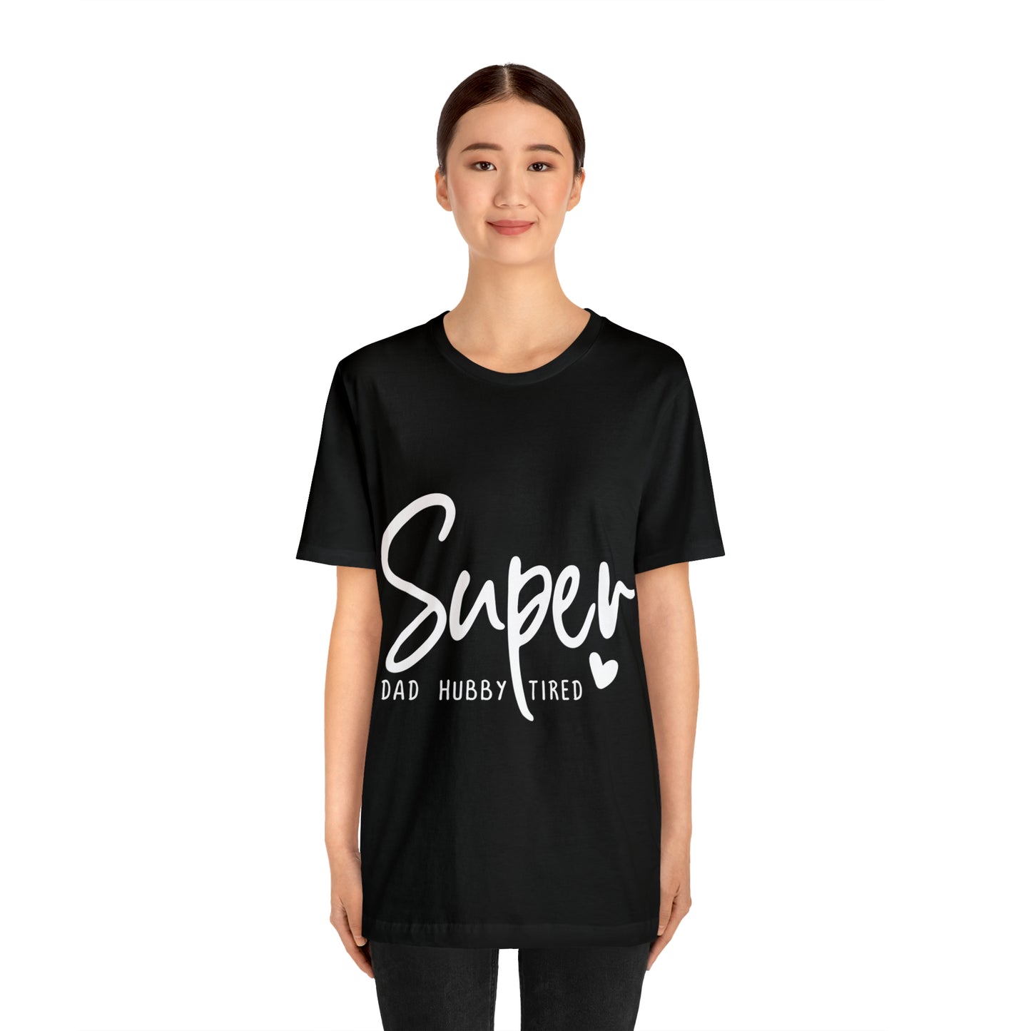 Super Dad Gift, Tired Dad, Super Hubby Unisex Jersey Short Sleeve Tee