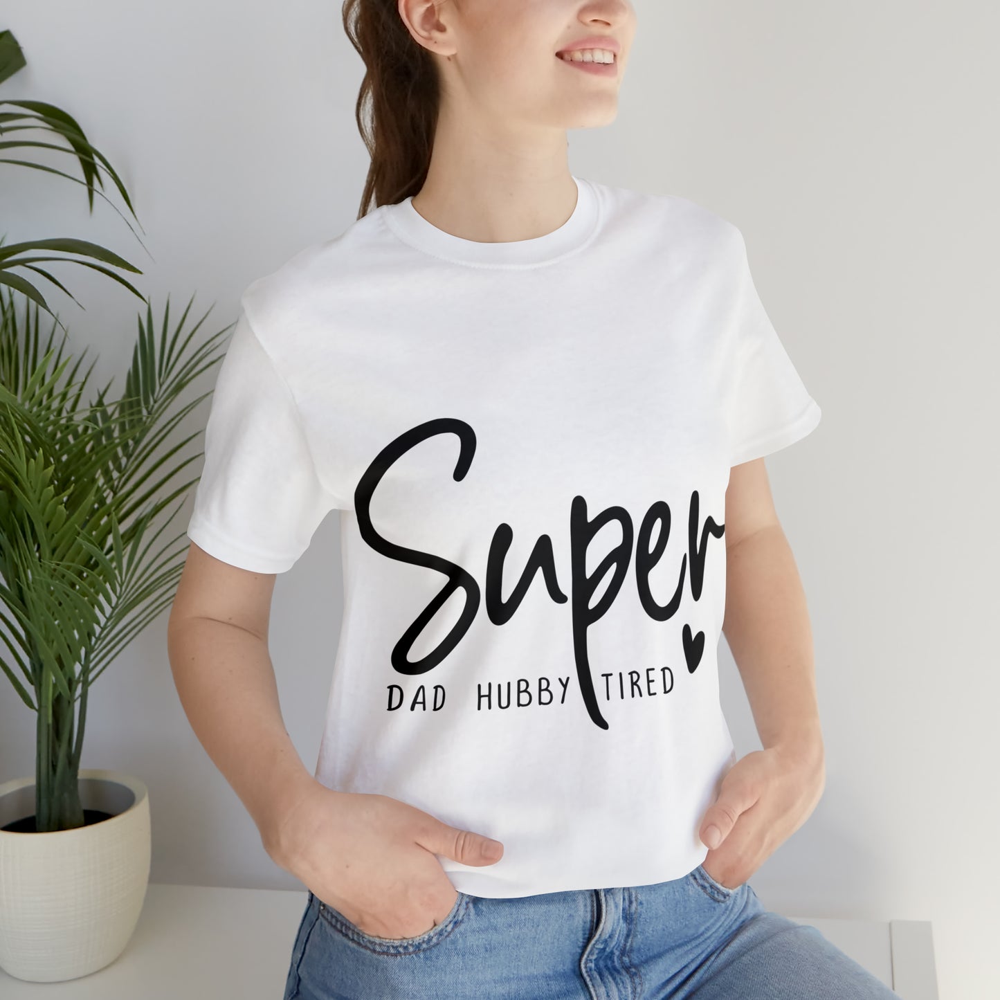 Super Dad Gift, Tired Dad, Super Hubby Unisex Jersey Short Sleeve Tee