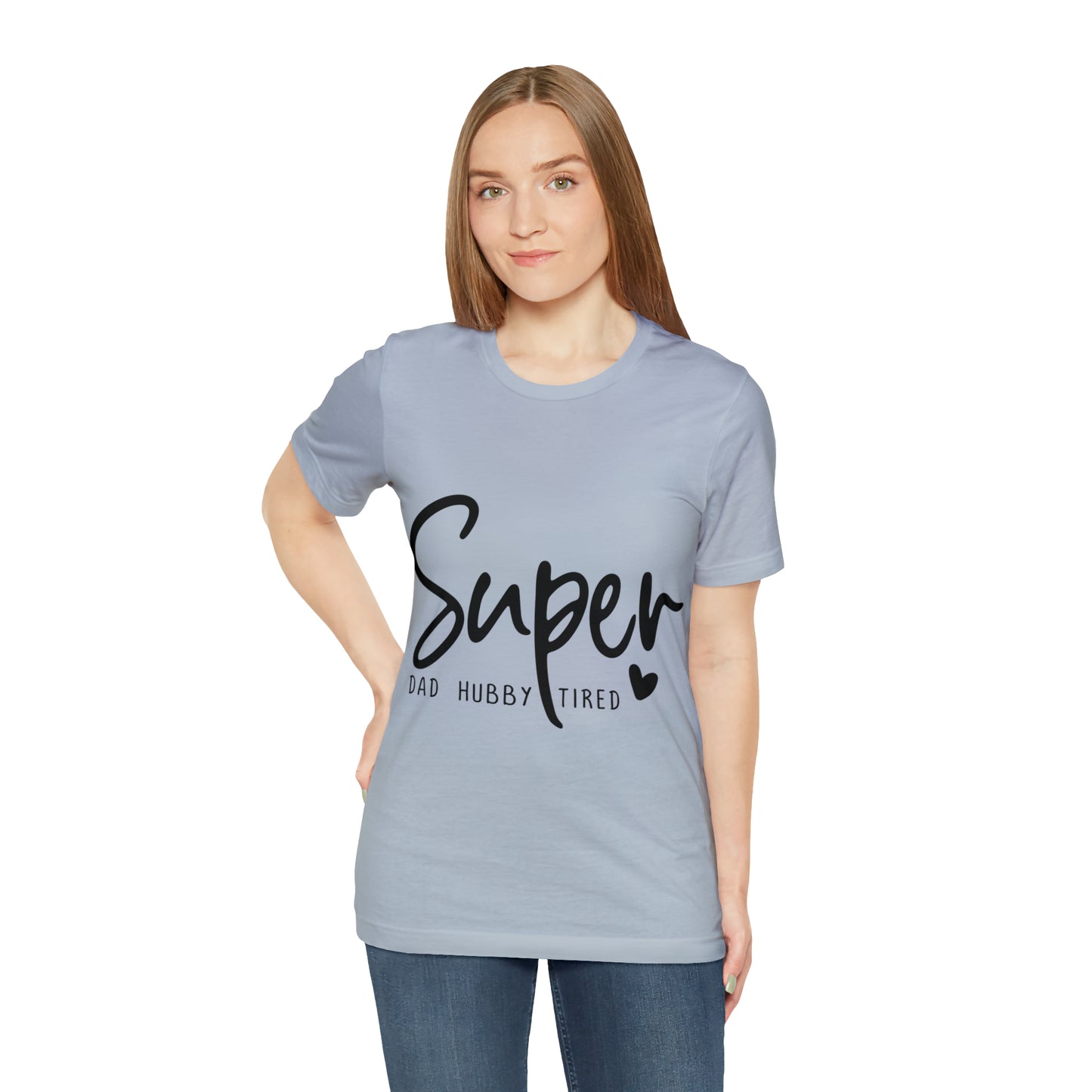 Super Dad Gift, Tired Dad, Super Hubby Unisex Jersey Short Sleeve Tee