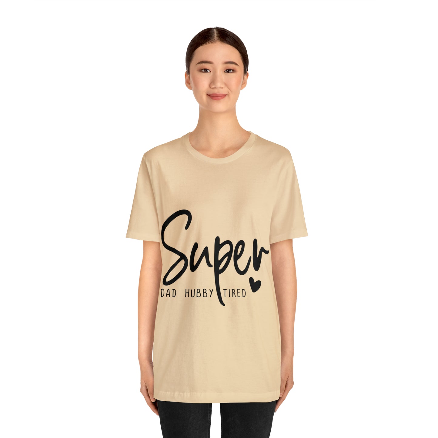 Super Dad Gift, Tired Dad, Super Hubby Unisex Jersey Short Sleeve Tee