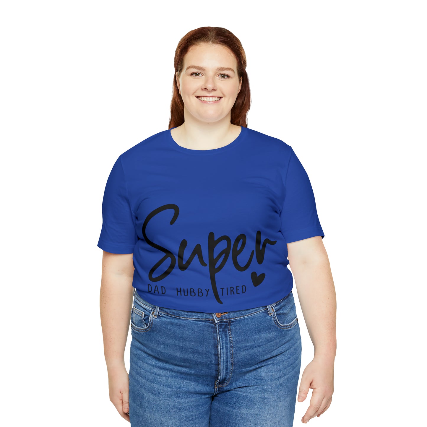 Super Dad Gift, Tired Dad, Super Hubby Unisex Jersey Short Sleeve Tee