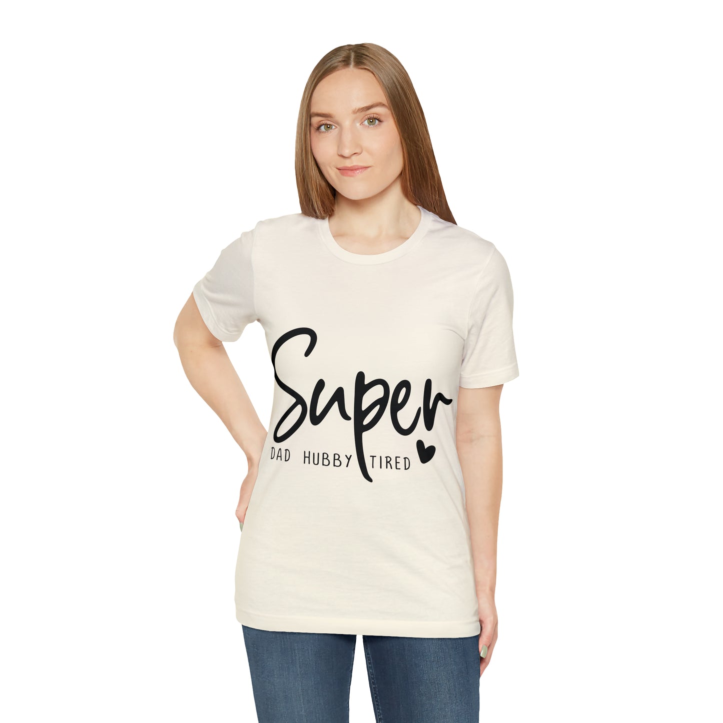 Super Dad Gift, Tired Dad, Super Hubby Unisex Jersey Short Sleeve Tee