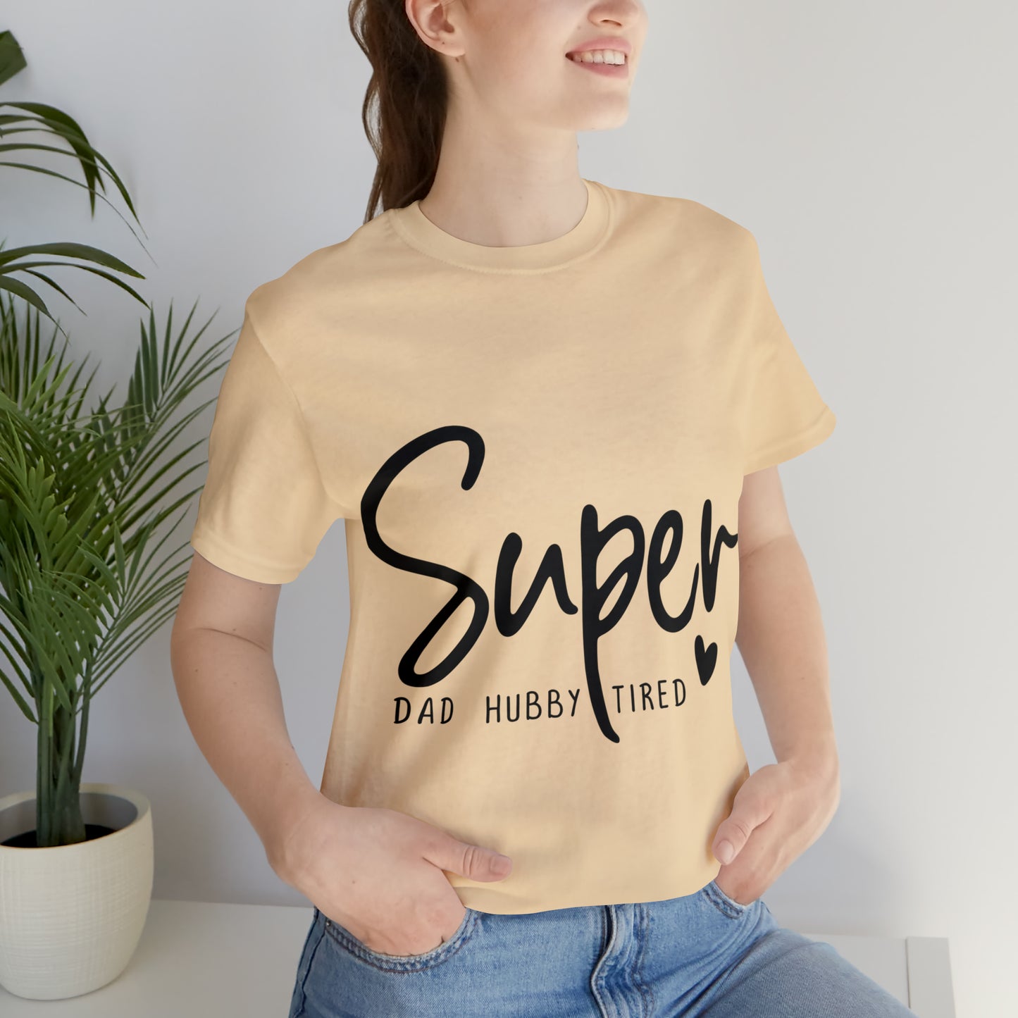 Super Dad Gift, Tired Dad, Super Hubby Unisex Jersey Short Sleeve Tee