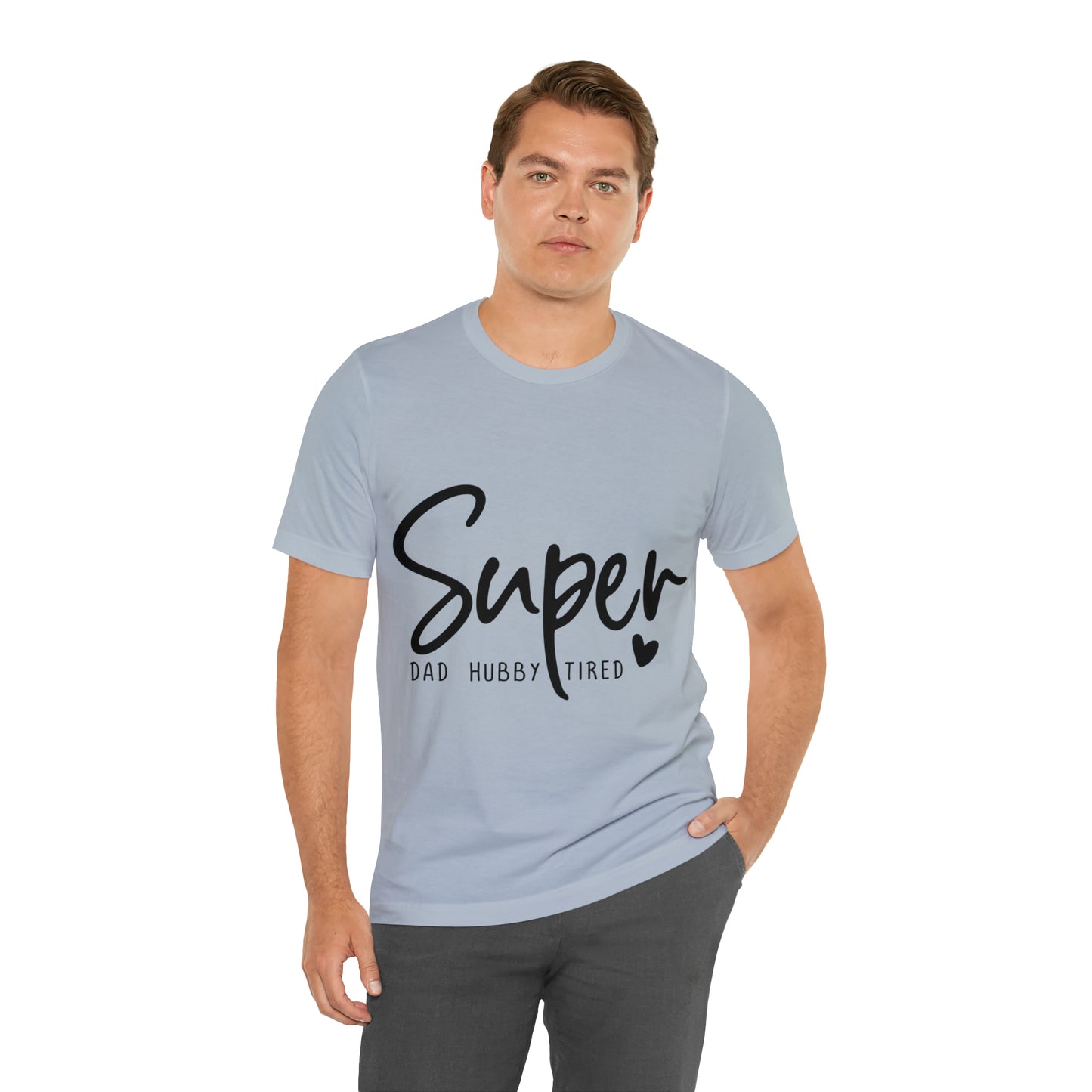 Super Dad Gift, Tired Dad, Super Hubby Unisex Jersey Short Sleeve Tee