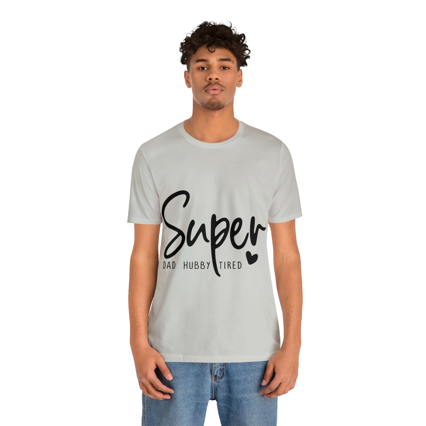 Super Dad Gift, Tired Dad, Super Hubby Unisex Jersey Short Sleeve Tee