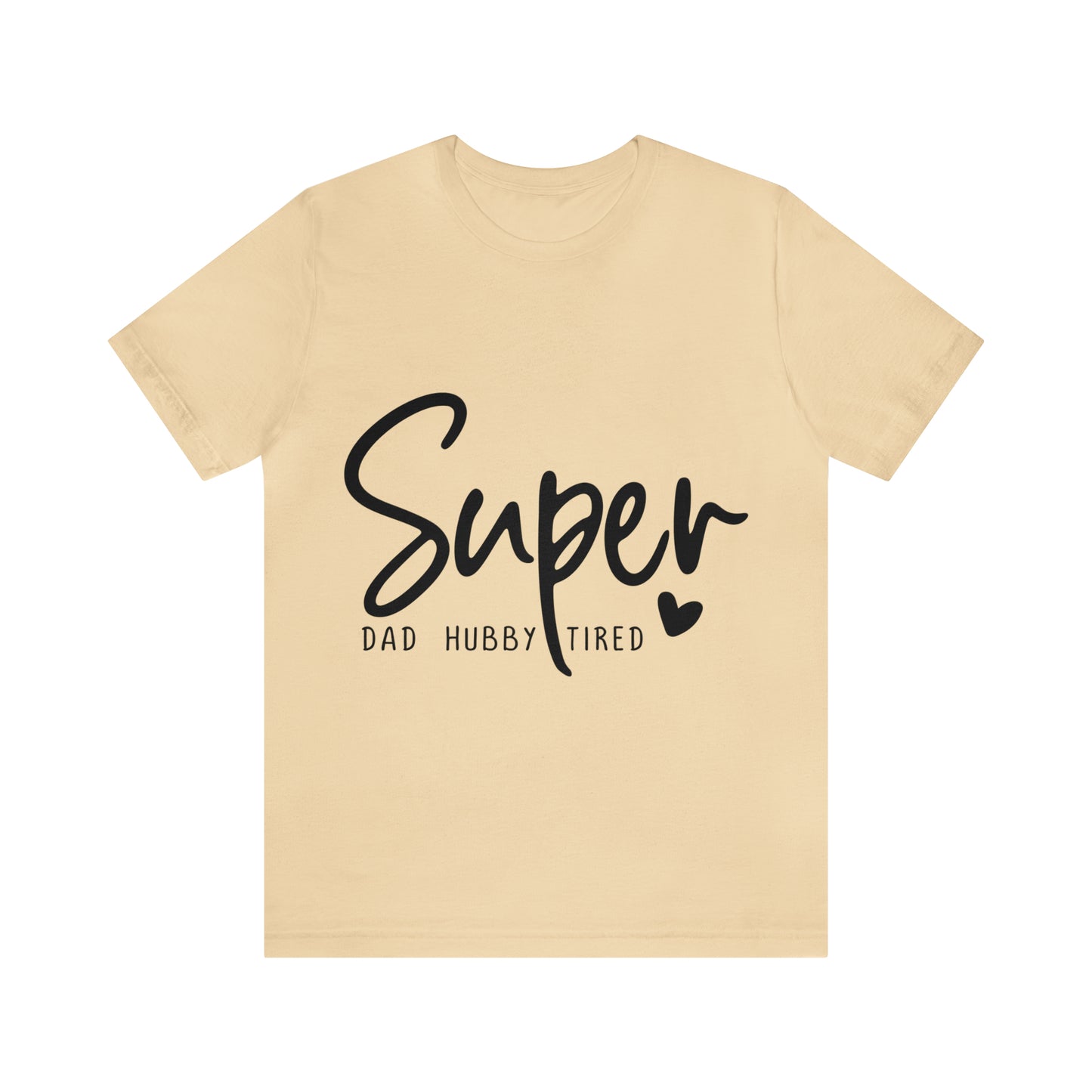 Super Dad Gift, Tired Dad, Super Hubby Unisex Jersey Short Sleeve Tee