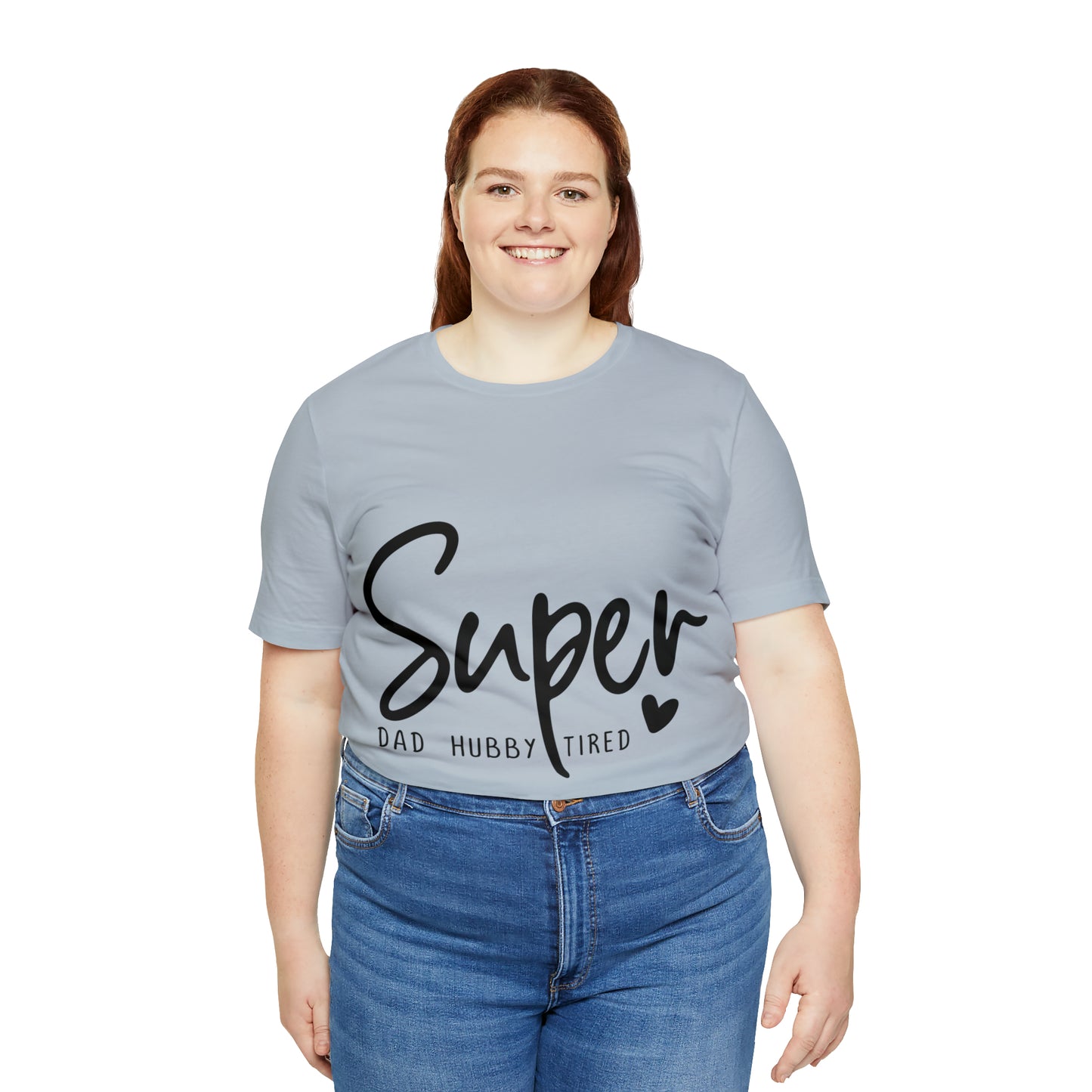 Super Dad Gift, Tired Dad, Super Hubby Unisex Jersey Short Sleeve Tee