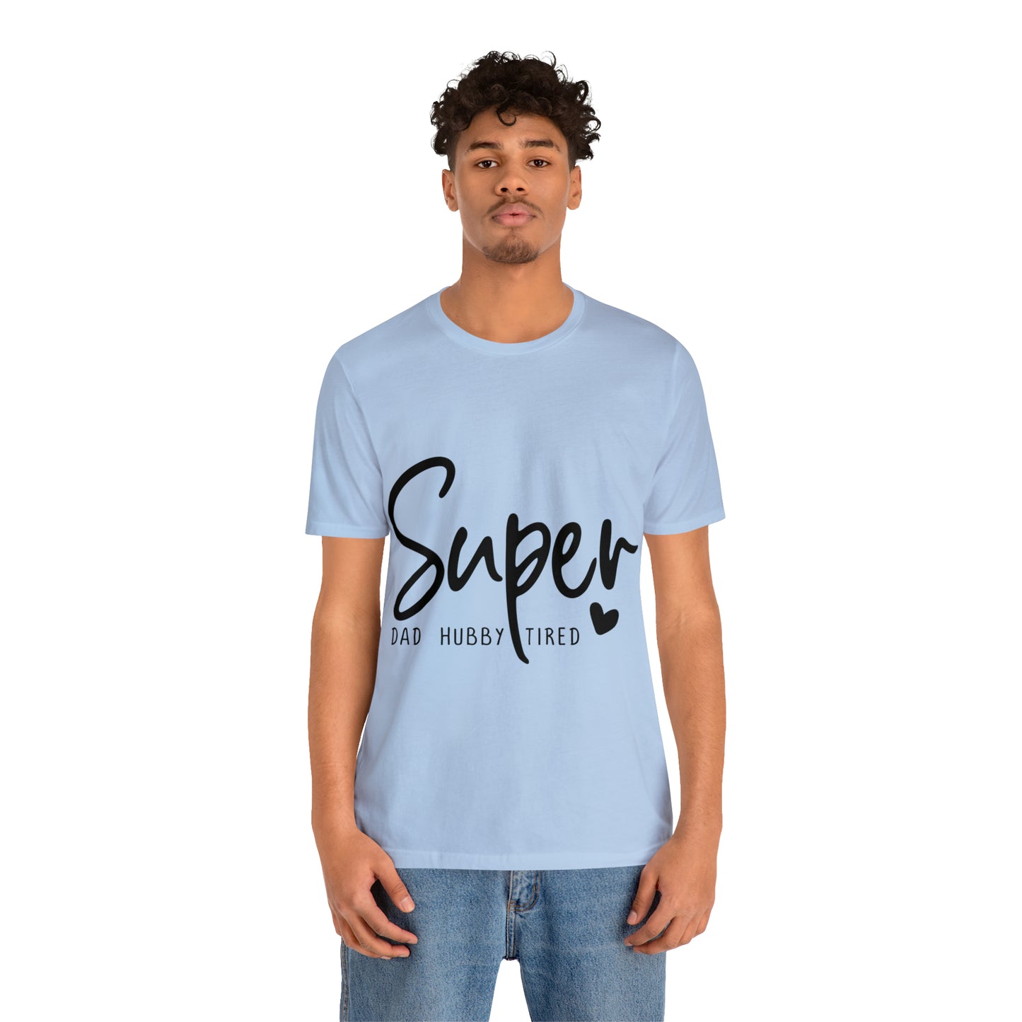 Super Dad Gift, Tired Dad, Super Hubby Unisex Jersey Short Sleeve Tee