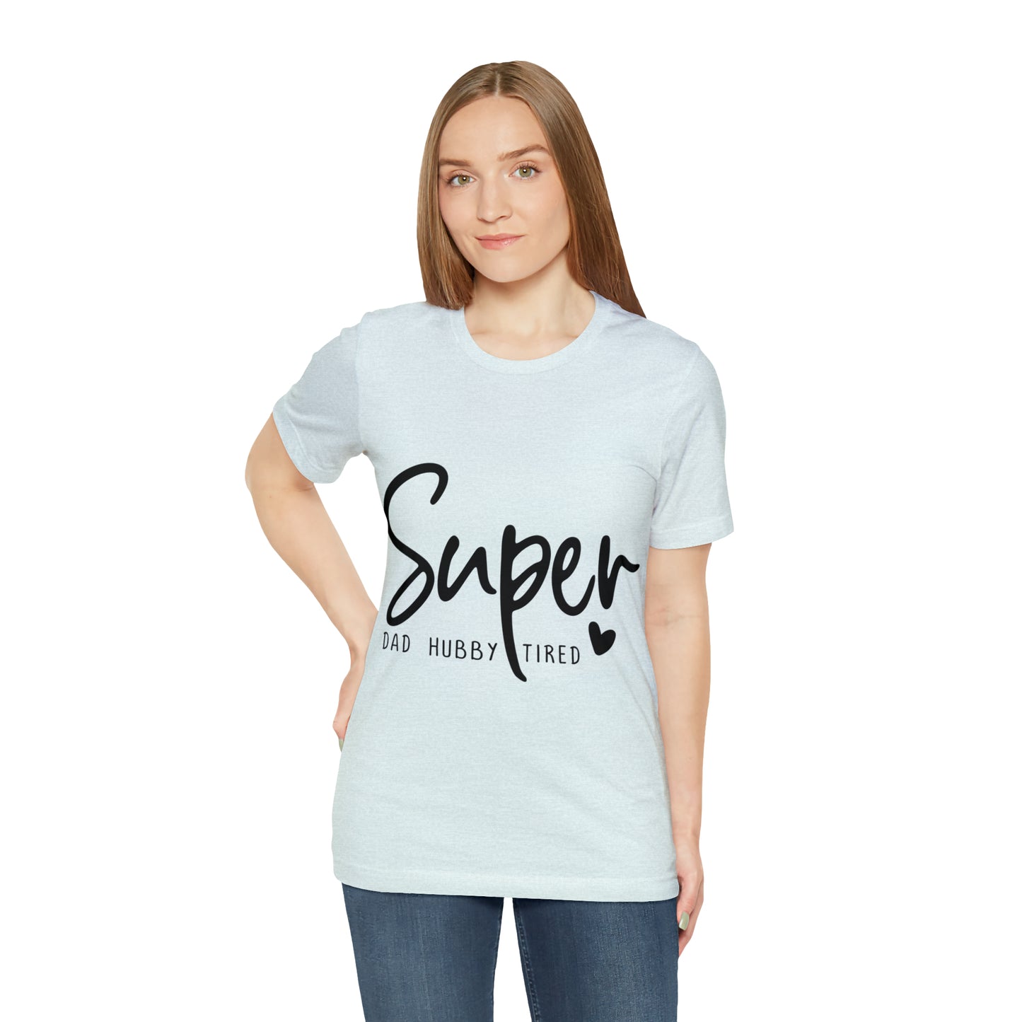 Super Dad Gift, Tired Dad, Super Hubby Unisex Jersey Short Sleeve Tee